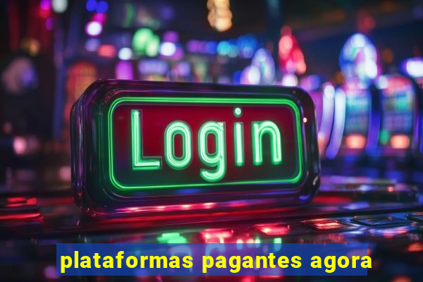 plataformas pagantes agora